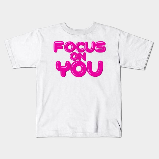 Focus On You Kids T-Shirt by notastranger